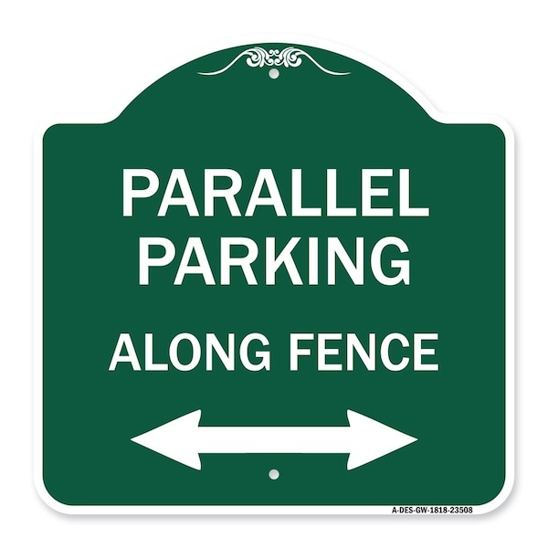 Signmission Parallel Parking Along Fence W/ Bidirectional Arrow, Green & White Alum, 18" x 18", GW-1818-23508 A-DES-GW-1818-23508 - main